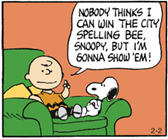 vignetta in cui Charlie Brown dice a Snoopy: NOBODY THINKS I CAN WIN THE CITY SPELLING BEE, SNOOPY, BUT I’M GONNA SHOW ‘EM!