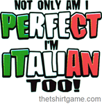 Not only am I perfect, I’m Italian too!  (esempio usato per la forma, non per la sostanza!)