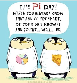 IT’S PI DAY! EITHER YOU ALREADY KNOW THAT AND YOU’RE SMART, OR YOU DIDN’T KNOW IT AND YOUR’RE…. WELL… US. 