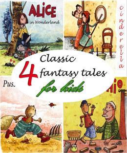 4 classic fantasy tales for kids: Alice in Wonderland, Cinderella, Puss in Boots, The Adventures of Pinocchio