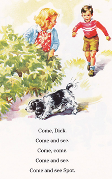 immagine dei due bambini con il cane. Parole di Jane: “Come, Dick. Come and see. Come, come. Come and see. Come and see Spot”