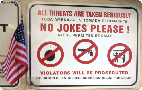 ALL THREATS ARE TAKEN SERIOUSLY. NO JOKES PLEASE! VIOLATORS WILL BE PROSECUTED. 