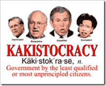 Kakistocracy – Government by the least qualified or most unprincipled citizens
