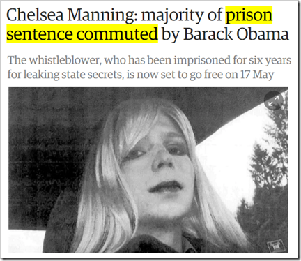 Chelsea Manning: majority of prison sentence commuted by Barack Obama. The whistleblower, who has been imprisoned for six years for leaking state secrets, is now set to go free on 17 May
