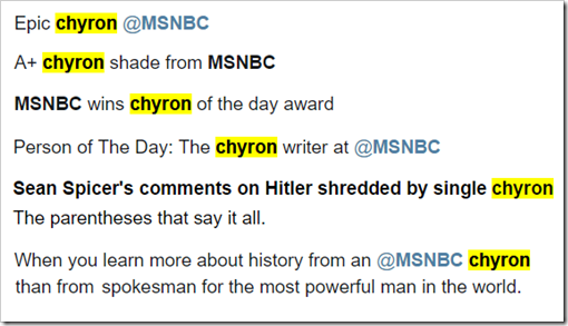 Epic chyron – A+ chyron shade from MSBCN – MSBCN wins chyron of the day award – Person of The Day: the chyron writer at MSNBC –  Sean Spicer’s comments on Hitler shredded by single chyron. The parentheses that say it all. – When you learn more about histry from an MSNBC chyron than from the spokesman for the most powerful man in the world. 