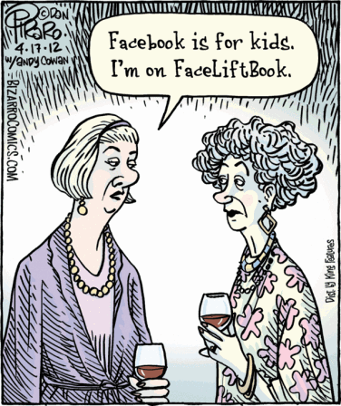 Signora di età avanzata e con faccia tirata ad amica: Facebook is for kids. I’m on FaceLiftBook. 