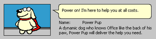 immagine di popup con Power Pup che dice “Power on”! I’m here to help you at all costs” Descrizione del cane: “A dynamic doc who knows Office like the back of his paw, Power Pup will deliver the help you need”