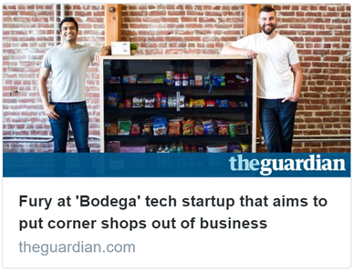 Titolo da The Guardian: Fury at ‘Bodega’ tech startup that aims to put corner shops out of business. Tech firm markets glorified vending machines where users can buy groceries. Startup boasts: ‘Eventually, centralized shopping locations won’t be necessary’