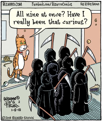 Vignetta americana con un gatto antropomorfico che si trova davanti 9 figure della morte personificata e chiede “All nine at once? Have I really been that curious?”