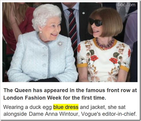 The Queen has appeared in the famous front row at London Fashion Week for the first time. Wearing a duck egg blue dress and jacket, she sat alongside Dame Anna Wintour, Vogue's editor-in-chief.