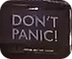 DON’T PANIC!