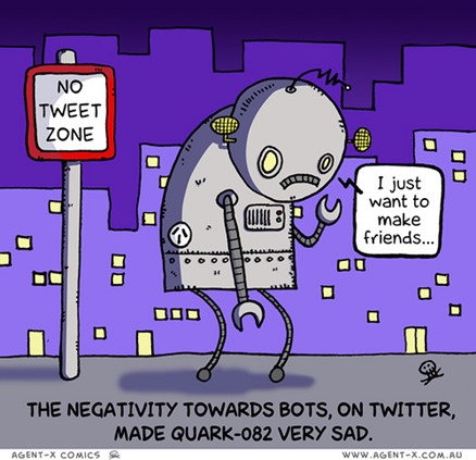 vignetta con cartello NO TWEET ZONE e robot dalla faccia triste che dice “I just want to make friends…”. Didascalia: “the negativity towards bots, on Twitter, made Quark-082 very sad” 