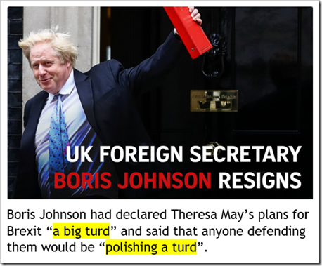titolo sulle dimissioni di Boris Johnson da ministro degli Esteri britannico. Didascalia: Boris Johnson had declared Theresa May’s plans for Brexit “a big turd” and said that anyone defending them would be “polishing a turd”.