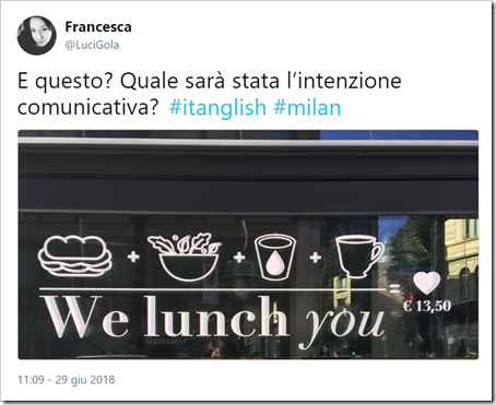 tweet di @LuciGola: “E questo? Quale sarà stata l’intenzione comunicativa?” foto della vetrina di Panino Giusto a Milano con la scritta WE LUNCH YOU