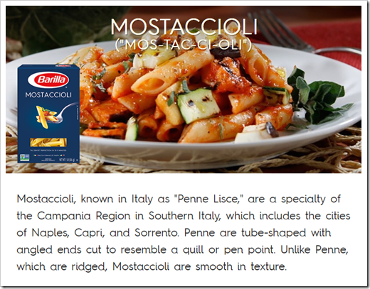 foto di mostaccioli Barilla. Descrizione: Mostaccioli, known in Italy as "Penne Lisce," are a specialty of the Campania Region in Southern Italy, which includes the cities of Naples, Capri, and Sorrento. Penne are tube-shaped with angled ends cut to resemble a quill or pen point. Unlike Penne, which are ridged, Mostaccioli are smooth in texture.