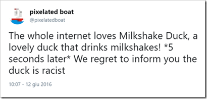 tweet di @pixelatedboat: The whole internet loves Milkshake Duck, a lovely duck that drinks milkshakes! *5 seconds later* We regret to inform you the duck is racist