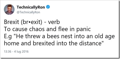 tweet di @TechnicallyRon: Brexit (br•exit) - verb To cause chaos and flee in panic E.g “He threw a bees nest into an old age home and brexited into the distance”