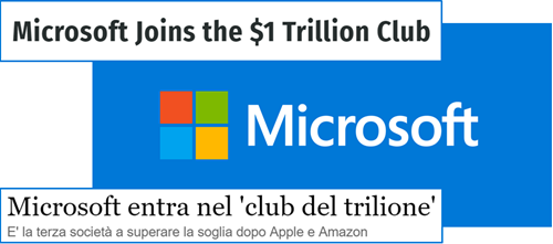 Microsoft joins the $1 Trillion Club -- Microsoft entra nel “club del trilione”. È la terza società a superare la soglia dopo Apple e Amazon. 