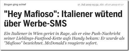 “Hey Mafioso”: Italiener wütend über Werbe-SMS. Ein Italiener in Wien geriet in Rage, als er eine Push-Nachricht seiner Lieblings-Fastfood-Kette aufs Handy bekam: Er wurde als “Mafioso” bezeichnet. McDonald's reagierte sofort.