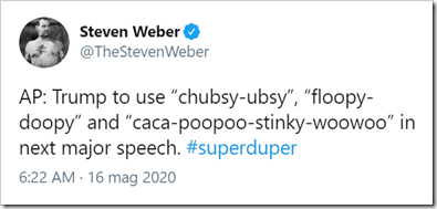 AP: Trump to use “chubsy-ubsy”, “floopy-doopy” and “caca-poopoo-stinky-woowoo” in next major speech. #superduper