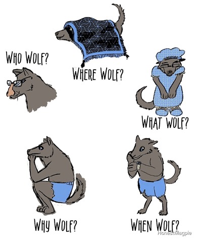 Where wolf? Who wolf? What wolf? Why wolf? When wolf?
