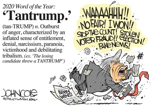 Tantrump: outburst of anger, characterized by an inflated sense of entitlement, denial, narcissism, paranoia, victimhood and debilitating tribalism. 