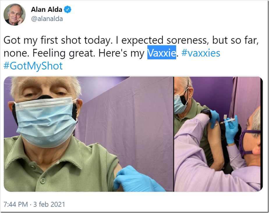 tweet di Alan Alda con foto della propria vaccinazione e il testo “Got my first shot today. I expected soreness, but so far, none. Feeling great. Here's my Vaxxie. #vaxxies”