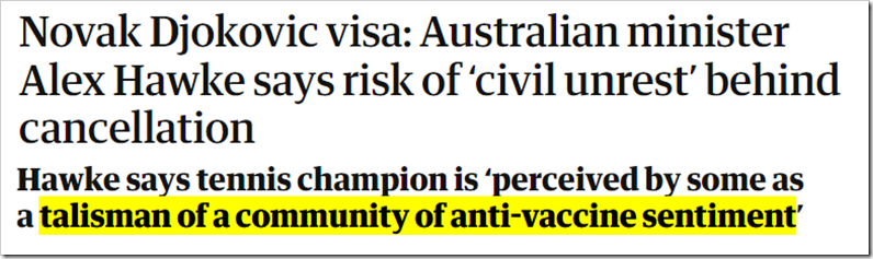 Titolo e sottotitolo da The Guardian: “Novak Djokovic visa: Australian minister Alex Hawke says risk of ‘civil unrest’ behind cancellation. Hawke says tennis champion is ‘perceived by some as a talisman of a community of anti-vaccine sentiment’”