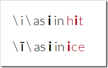  i  as i in hit – ī as i in ice (Merriam-Webster quick pronunciation key)