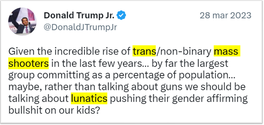 tweet di Donald Trump Jr: “Given the incredible rise of trans/non-binary mass shooters in the last few years… by far the largest group committing as a percentage of population… maybe, rather than talking about guns we should be talking about lunatics pushing their gender affirming bullshit on our kids?”