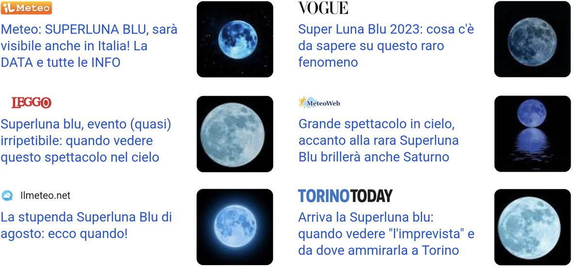 Foto di luna piena colore azzurro e titoli: 1 Superluna blu, sarà visibile anche in Italia! 2 Super Luna Blu 2023: cosa c’è da sapere su questo raro fenomeno; 3 Superluna blu, evento (quasi) irripetibile: quando vedere questo spettacolo nel cielo; 4 Grande spettacolo in cielo, accanto alla rara Superluna Blu brillerà anche Saturno; 5 La stupenda Superlina Blu di agosto: ecco quando! 6 Arriva la Superluna blu: quando vedere l’“imprevista” e da dove ammirarla a Torino. 