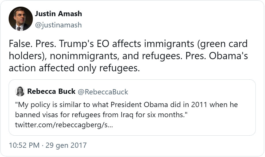 tweet di Justin Amash del 29 gennaio 2017 che smentisce affermazione di Trump: “False. President Trump’s executive order affects immigrants (green card holders), nonimmigrants, and refugees. President Obama’s action affected only refugees” 