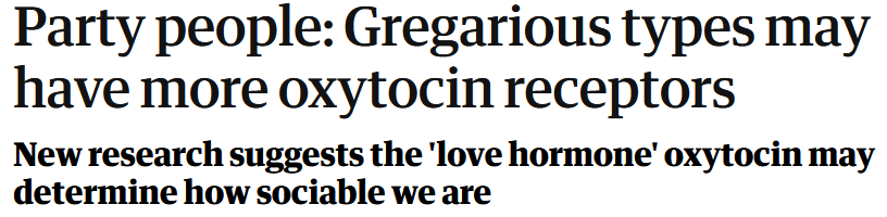 Titolo: Party people: Gregarious types may have more oxytocin receptors. New research suggests the ‘love hormone’ oxytocin may determine how sociable we are