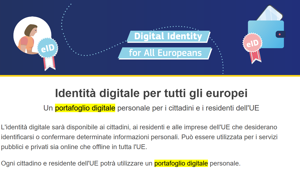 L’identità digitale sarà disponibile ai cittadini, ai residenti e alle imprese dell’UE che desiderano identificarsi o confermare determinate informazioni personali. Può essere utilizzata per i servizi pubblici e privati sia online che offline in tutta l'UE. Ogni cittadino e residente dell'UE potrà utilizzare un portafoglio digitale personale.