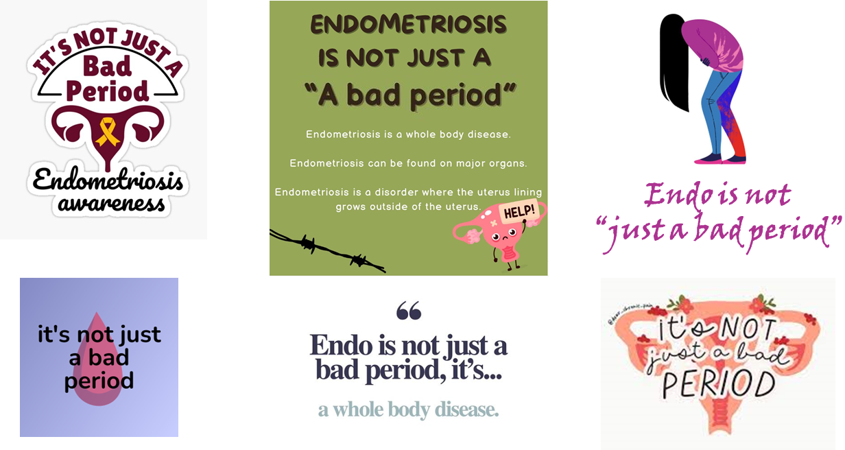 esempi di immagini con slogan “Endometriosis (endo) is not just a bad period”Endometriosis is not “just a bad period”
